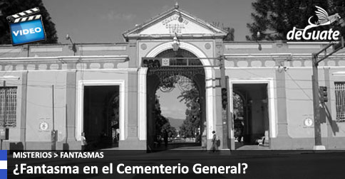 Fantasmas en el Cementerio General de Guatemala